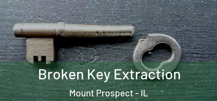Broken Key Extraction Mount Prospect - IL
